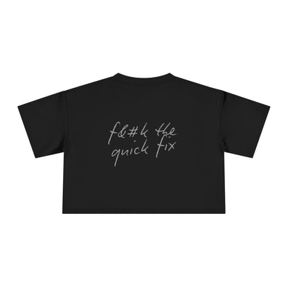Women's Crop Tee: Hand Written, F*ck the Quick Fix