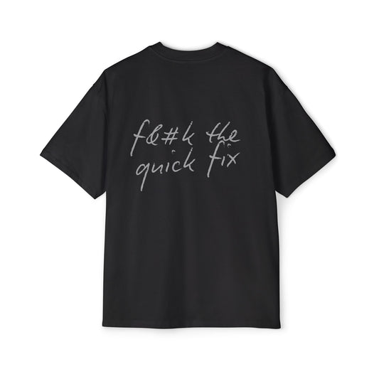 Oversized Tee: Hand Written, F*ck the Quick Fix
