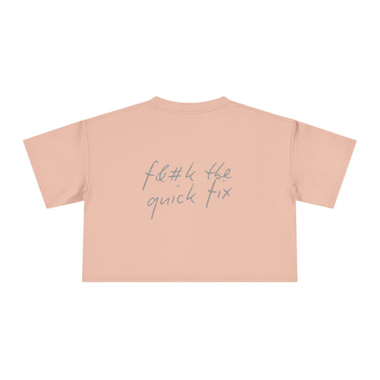 Women's Crop Tee: Hand Written, F*ck the Quick Fix