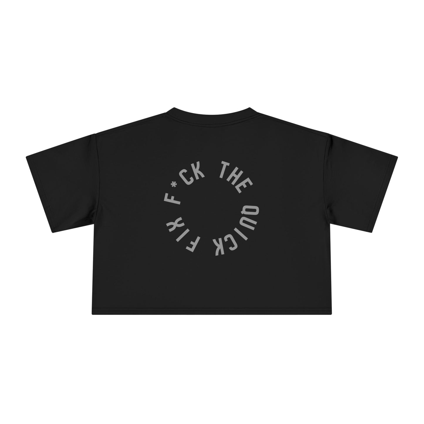 Women's Crop Tee: Circle, F*ck the Quick Fix