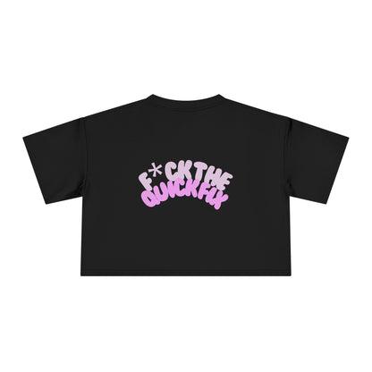 Women's Crop Tee: Pink Bubble, F*uck the Quick Fix